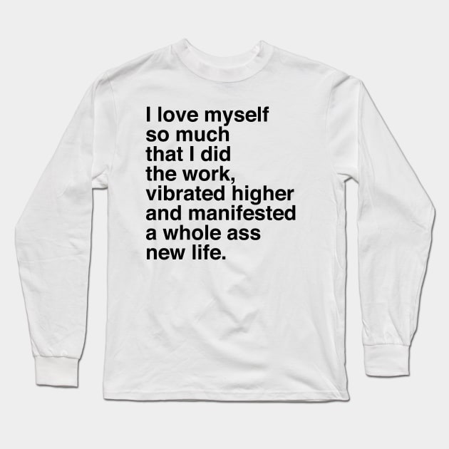 I LOVE MYSELF SO MUCH Long Sleeve T-Shirt by TheCosmicTradingPost